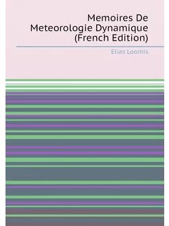 Memoires De Meteorologie Dynamique (French Edition)