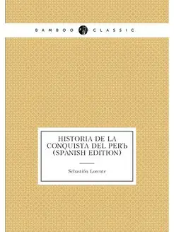 Historia De La Conquista Del Perú (Spanish Edition)