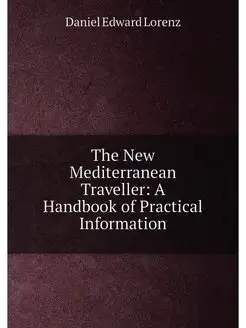 The New Mediterranean Traveller A Handbook of Pract