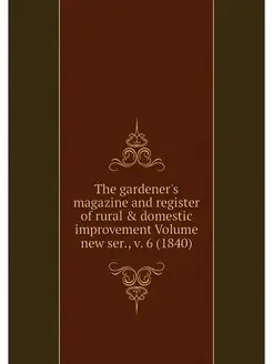 The gardener's magazine and register