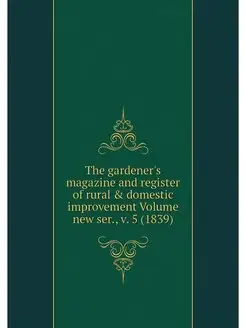 The gardener's magazine and register