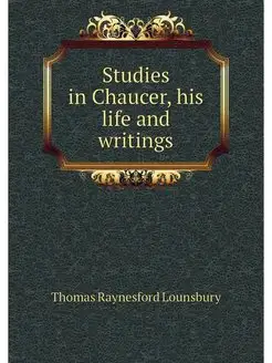 Studies in Chaucer, his life and writ