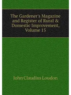 The Gardener's Magazine and Register