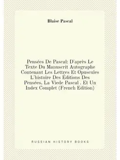 Pensées De Pascal D'après Le Texte Du Manuscrit Aut