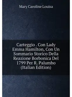 Carteggio . Con Lady Emma Hamilton, Con Un Sommario