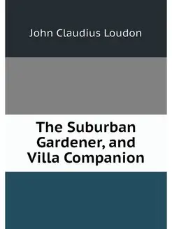 The Suburban Gardener, and Villa Comp