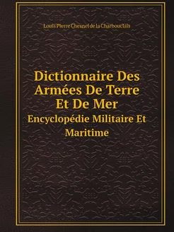 Dictionnaire Des Armées De Terre Et D