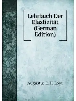 Lehrbuch Der Elastizitat (German Edit