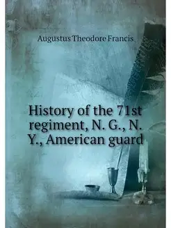 History of the 71st regiment, N. G