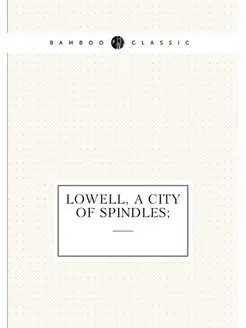 Lowell, a city of spindles