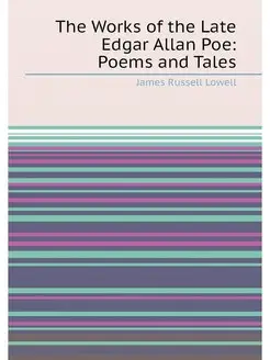 The Works of the Late Edgar Allan Poe Poems and Tales