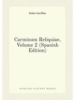 Carminum Reliquiae, Volume 2 (Spanish Edition)