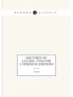 OEuvres Du Lucien, Volume 2 (French Edition)