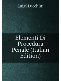 Elementi Di Procedura Penale (Italian Edition)