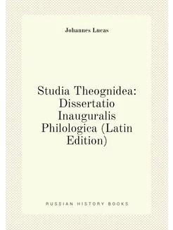 Studia Theognidea Dissertatio Inauguralis Philologi