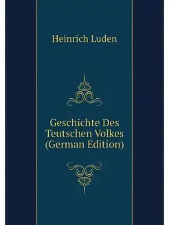 Geschichte Des Teutschen Volkes (Germ