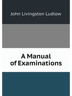 A Manual of Examinations