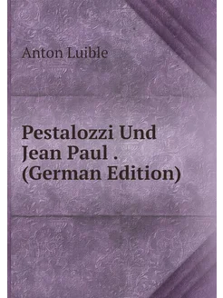 Pestalozzi Und Jean Paul . (German Edition)