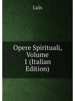 Opere Spirituali, Volume 1 (Italian E