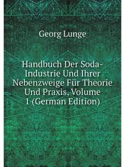 Handbuch Der Soda-Industrie Und Ihrer