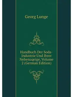 Handbuch Der Soda-Industrie Und Ihrer