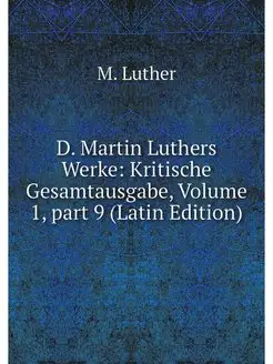 D. Martin Luthers Werke Kritische Ge