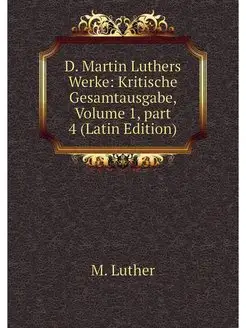 D. Martin Luthers Werke Kritische Ge