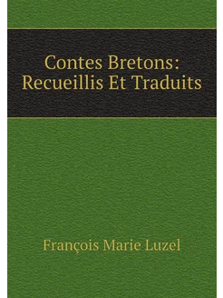 Contes Bretons Recueillis Et Traduits