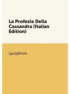 La Profezia Della Cassandra (Italian Edition)