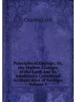 Principles of Geology Or, the Modern