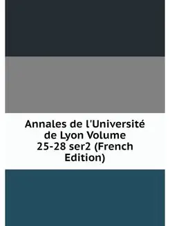 Annales de l'Universite de Lyon Volum