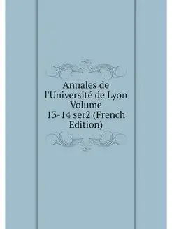 Annales de l'Universite de Lyon Volum