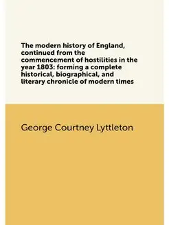 The modern history of England, continued from the co