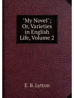 "My Novel" Or, Varieties in English