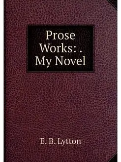 Prose Works . My Novel