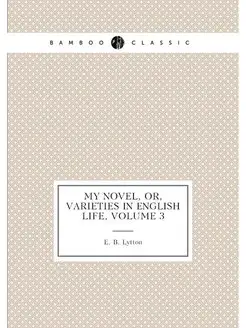 My Novel, Or, Varieties in English Life, Volume 3