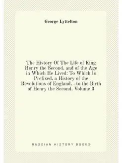 The History Of The Life of King Henry the Second, an