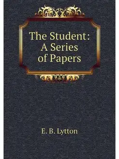 The Student A Series of Papers