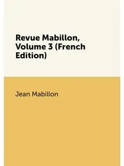 Revue Mabillon, Volume 3 (French Edition)