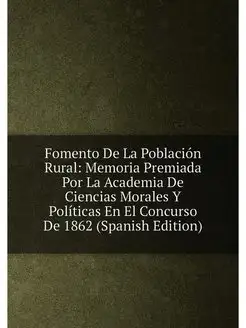 Fomento De La Población Rural Memoria Premiada Por