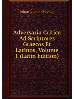 Adversaria Critica Ad Scriptores Grae