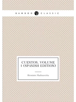 Cuentos, Volume 1 (Spanish Edition)