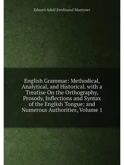 English Grammar Methodical, Analytical, and Histori