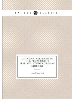 La Donna, Nelpensiero Del Pedagogisti Italiana Stud