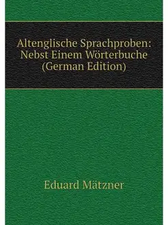 Altenglische Sprachproben Nebst Eine