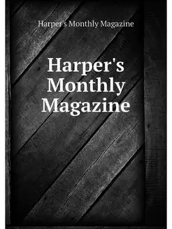 Harper's Monthly Magazine