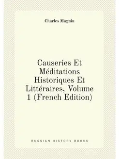 Causeries Et Méditations Historiques Et Littéraires