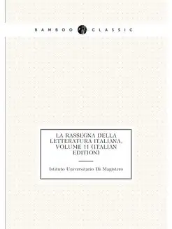 La Rassegna Della Letteratura Italiana, Volume 11 (I