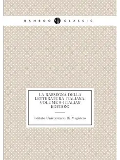 La Rassegna Della Letteratura Italiana, Volume 9 (It