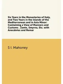 Six Years in the Monasteries of Italy, and Two Years